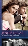 Jennie Lucas - To Love, Honour And Betray.