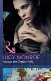 Lucy Monroe - Not Just The Greek's Wife.