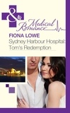 Fiona Lowe - Sydney Harbour Hospital: Tom's Redemption.
