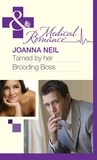 Joanna Neil - Tamed By Her Brooding Boss.