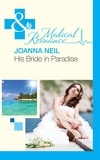 Joanna Neil - His Bride In Paradise.