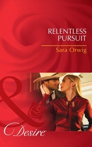 Sara Orwig - Relentless Pursuit.