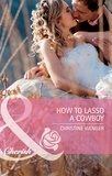Christine Wenger - How to Lasso a Cowboy.