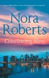 Nora Roberts - Convincing Alex.