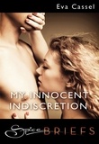 Eva Cassel - My Innocent Indiscretion.