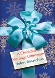 Helen Bianchin - A Christmas Marriage Ultimatum.