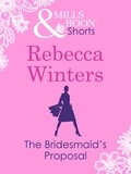 Rebecca Winters - The Bridesmaid's Proposal (Valentine's Day Short Story).