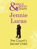 Jennie Lucas - The Count's Secret Child.