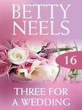 Betty Neels - Three for a Wedding.