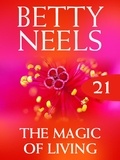 Betty Neels - The Magic of Living.