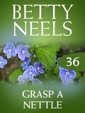 Betty Neels - Grasp a Nettle.
