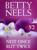 Betty Neels - Not Once But Twice.