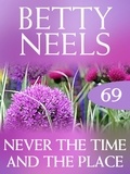 Betty Neels - Never the Time and the Place.
