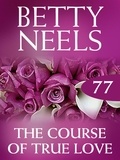 Betty Neels - The Course of True Love.