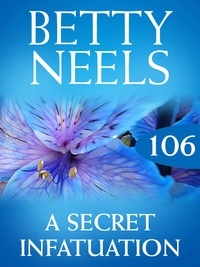 Betty Neels - A Secret Infatuation.