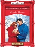 Jennifer Greene - A Groom For Red Riding Hood.