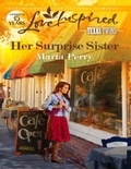Marta Perry - Her Surprise Sister.