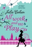 Julie Cohen - All Work And No Play....