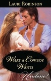 Lauri Robinson - What A Cowboy Wants.
