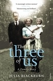 Julia Blackburn - The Three of Us - A Family Story.
