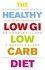 Charles Clark et Maureen Clark - The Healthy Low GI Low Carb Diet - Nutritionally Sound, Medically Safe, No Willpower Needed!.