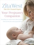 Zita West - Your Pregnancy Companion - Everything you need to know about pregnancy, birth and the first weeks of parenthood.