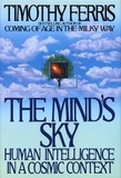 Timothy Ferriss - The Mind's Sky - Human Intelligence in a Cosmic Context.