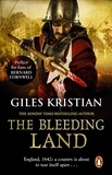 Giles Kristian - The Bleeding Land - (Civil War: 1): a powerful, engaging and tumultuous novel confronting one of England’s bloodiest periods of history.
