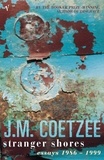 J.M. Coetzee - Stranger Shores.