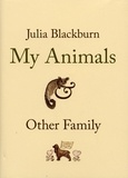 Julia Blackburn - My Animals and Other Family.