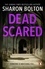 Sharon Bolton - Dead Scared - Richard &amp; Judy bestseller Sharon Bolton exposes a darker side to life in this shocking thriller (Lacey Flint, Book 2).