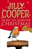 Jilly Cooper - How to Survive Christmas.