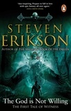 Steven Erikson - The God is Not Willing - The First Tale of Witness.