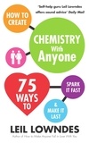 Leil Lowndes - How to Create Chemistry with Anyone - 75 Ways to Spark It Fast ... And Make It Last.