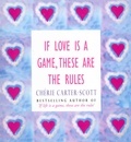 Chérie Carter-Scott - If Love Is A Game, These Are The Rules.
