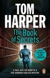 Tom Harper - The Book of Secrets - an action-packed thriller spanning continents and countries that will set your heart racing….