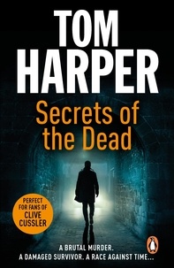 Tom Harper - Secrets of the Dead - an utterly compelling action-packed thriller – guaranteed to have you hooked….