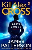 James Patterson - Kill Alex Cross - (Alex Cross 18).