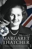 John Campbell - Margaret Thatcher - Volume One: The Grocer’s Daughter.