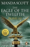 Manda Scott - Rome: The Eagle Of The Twelfth - (Rome 3): A action-packed and riveting historical adventure that will keep you on the edge of your seat.