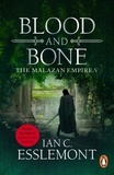 Ian C Esslemont - Blood and Bone - (Malazan Empire: 5): an ingenious and imaginative fantasy. More than murder lurks in this untameable wilderness.