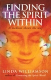 Linda Williamson - Finding The Spirit Within - A medium shows the way.