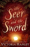 Victoria Hanley - The Seer And The Sword.