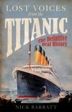 Nick Barratt - Lost Voices from the Titanic - The Definitive Oral History.