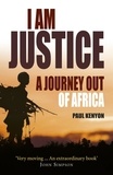 Paul Kenyon - I Am Justice - A Journey Out of Africa.