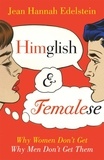 Jean Hannah Edelstein - Himglish and Femalese - Why women don't get why men don't get them.