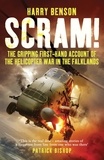 Harry Benson - Scram! - The Gripping First-hand Account of the Helicopter War in the Falklands.