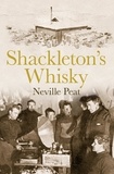 Neville Peat - Shackleton's Whisky - The extraordinary story of an heroic explorer and twenty-five cases of unique MacKinlay's Old Scotch.