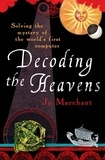Jo Marchant - Decoding the Heavens - How the Antikythera Mechanism Changed The World.
