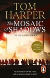 Tom Harper - The Mosaic of Shadows.
